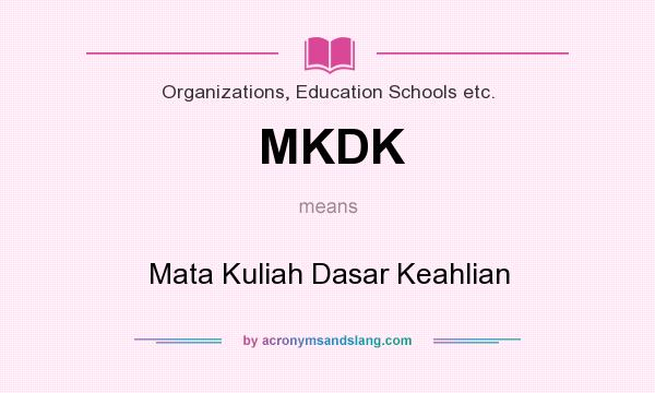 What does MKDK mean? It stands for Mata Kuliah Dasar Keahlian