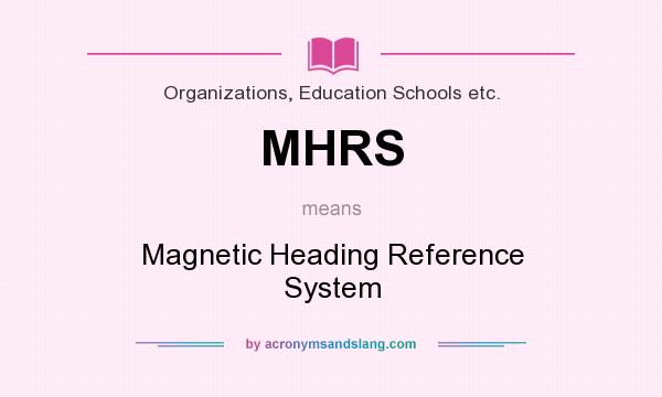 What does MHRS mean? It stands for Magnetic Heading Reference System