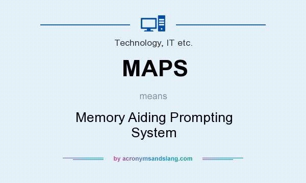 What does MAPS mean? It stands for Memory Aiding Prompting System
