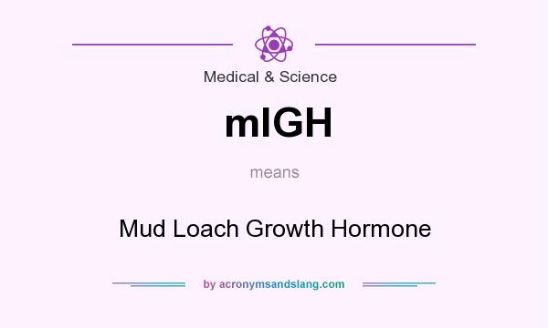 What does mlGH mean? It stands for Mud Loach Growth Hormone