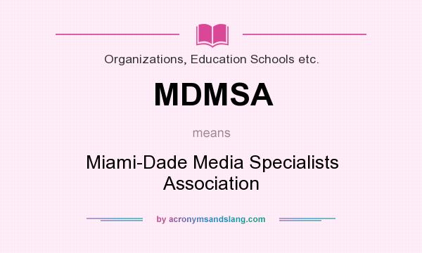 What does MDMSA mean? It stands for Miami-Dade Media Specialists Association