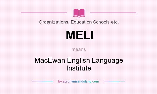 What does MELI mean? It stands for MacEwan English Language Institute