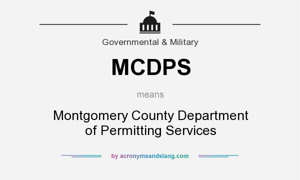 What does MCDPS mean? It stands for Montgomery County Department of Permitting Services