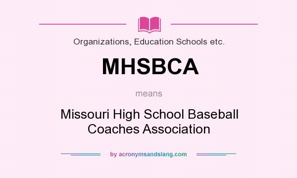 What does MHSBCA mean? It stands for Missouri High School Baseball Coaches Association