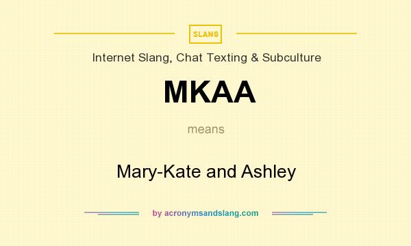 What does MKAA mean? It stands for Mary-Kate and Ashley