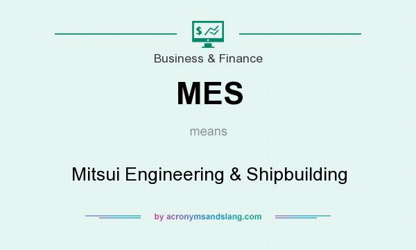 What does MES mean? It stands for Mitsui Engineering & Shipbuilding