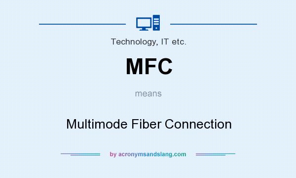 What does MFC mean? It stands for Multimode Fiber Connection