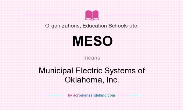 What does MESO mean? It stands for Municipal Electric Systems of Oklahoma, Inc.