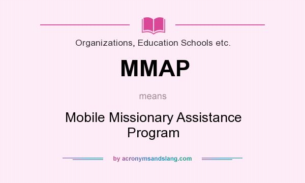 What does MMAP mean? It stands for Mobile Missionary Assistance Program