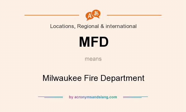What does MFD mean? It stands for Milwaukee Fire Department