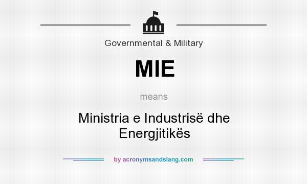 What does MIE mean? It stands for Ministria e Industrisë dhe Energjitikës