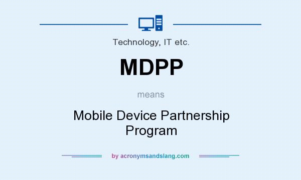 What does MDPP mean? It stands for Mobile Device Partnership Program