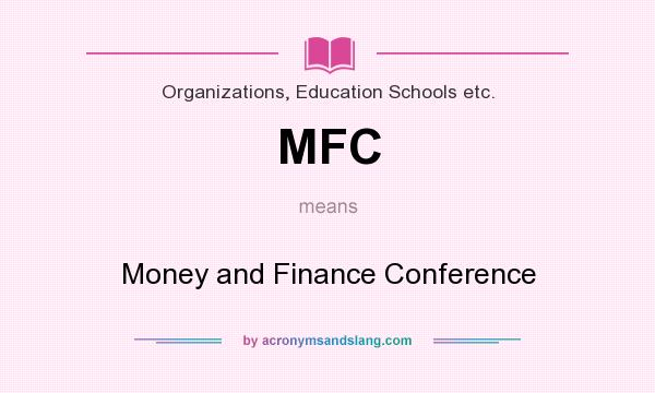 What does MFC mean? It stands for Money and Finance Conference