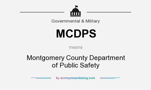 What does MCDPS mean? It stands for Montgomery County Department of Public Safety