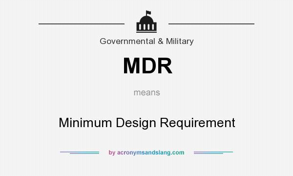 What does MDR mean? It stands for Minimum Design Requirement