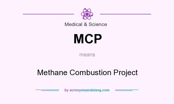 What does MCP mean? It stands for Methane Combustion Project