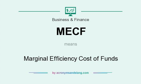 What does MECF mean? It stands for Marginal Efficiency Cost of Funds