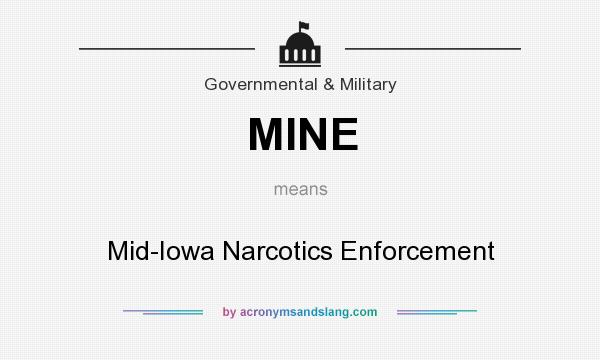 What does MINE mean? It stands for Mid-Iowa Narcotics Enforcement