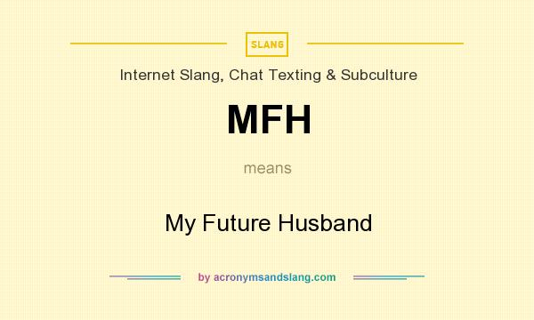 What does MFH mean? It stands for My Future Husband