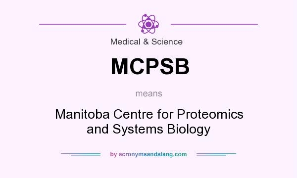What does MCPSB mean? It stands for Manitoba Centre for Proteomics and Systems Biology