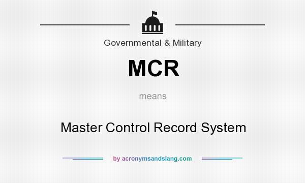 What does MCR mean? It stands for Master Control Record System