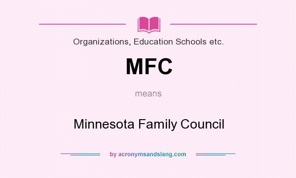What does MFC mean? It stands for Minnesota Family Council