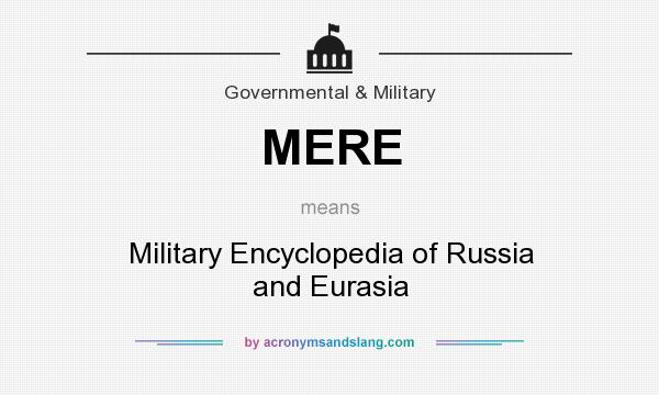 What does MERE mean? It stands for Military Encyclopedia of Russia and Eurasia