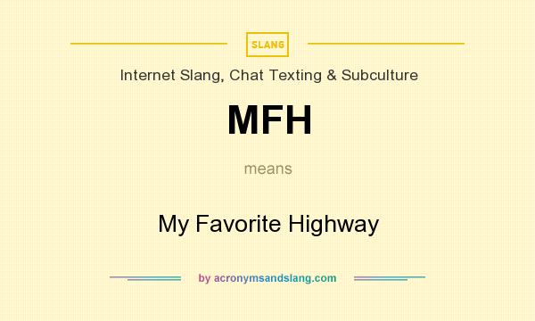 What does MFH mean? It stands for My Favorite Highway