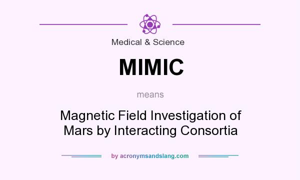 What does MIMIC mean? It stands for Magnetic Field Investigation of Mars by Interacting Consortia
