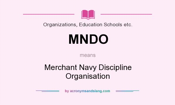What does MNDO mean? It stands for Merchant Navy Discipline Organisation