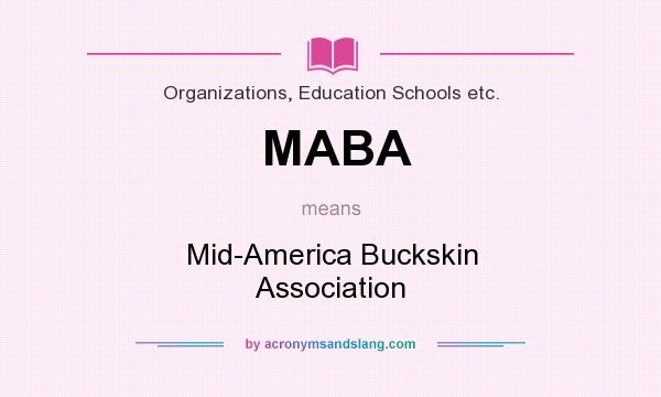 What does MABA mean? It stands for Mid-America Buckskin Association