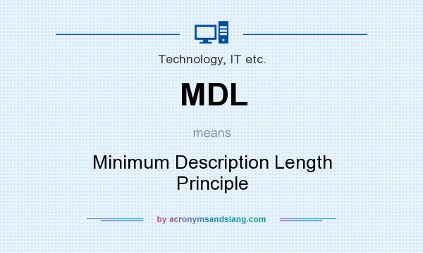 What does MDL mean? It stands for Minimum Description Length Principle