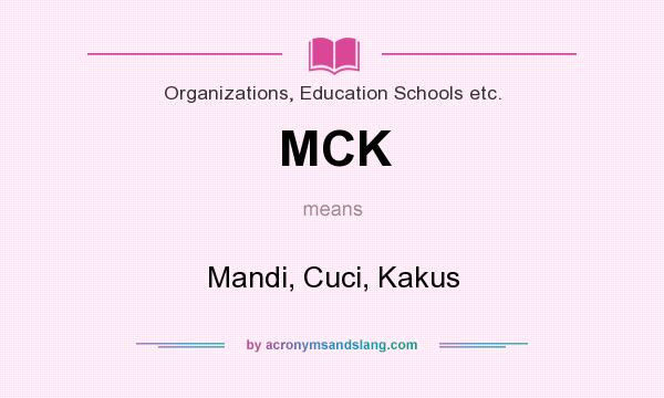 What does MCK mean? It stands for Mandi, Cuci, Kakus
