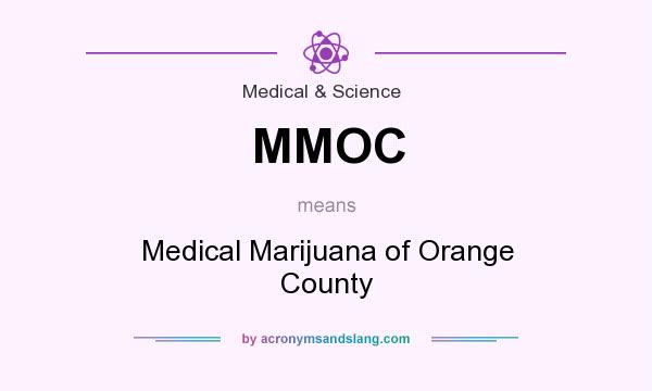 What does MMOC mean? It stands for Medical Marijuana of Orange County