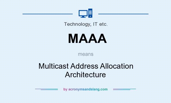 What does MAAA mean? It stands for Multicast Address Allocation Architecture