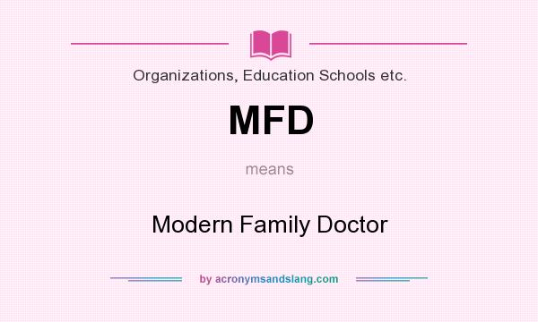 What does MFD mean? It stands for Modern Family Doctor