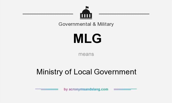 What does MLG mean? It stands for Ministry of Local Government