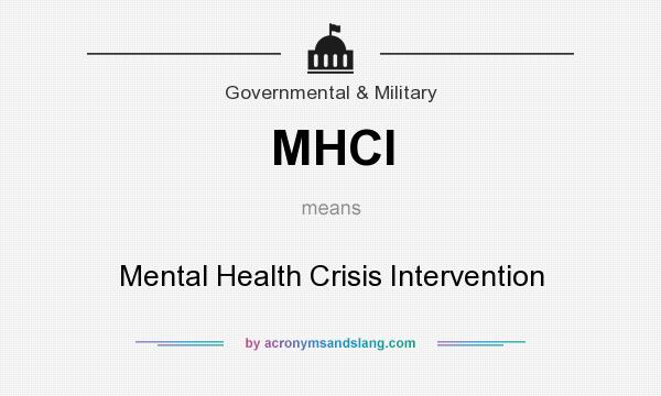 What does MHCI mean? It stands for Mental Health Crisis Intervention