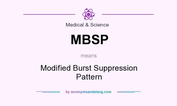 What does MBSP mean? It stands for Modified Burst Suppression Pattern