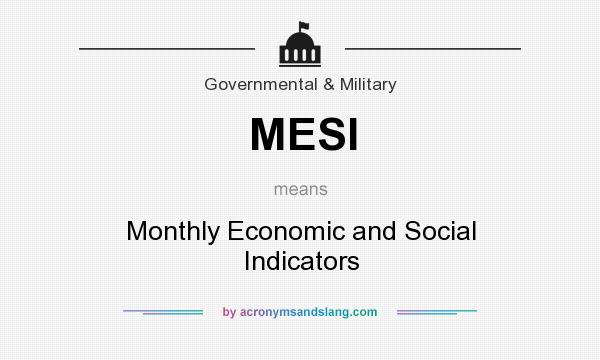 What does MESI mean? It stands for Monthly Economic and Social Indicators