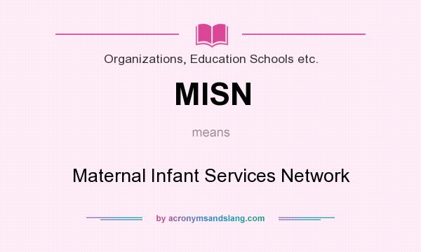 What does MISN mean? It stands for Maternal Infant Services Network