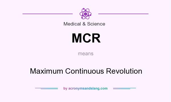 What does MCR mean? It stands for Maximum Continuous Revolution