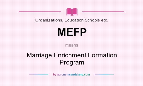 What does MEFP mean? It stands for Marriage Enrichment Formation Program