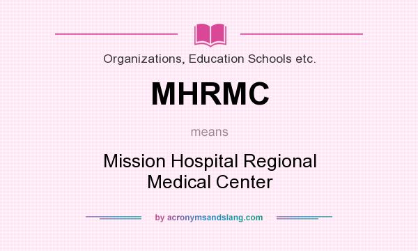 What does MHRMC mean? It stands for Mission Hospital Regional Medical Center
