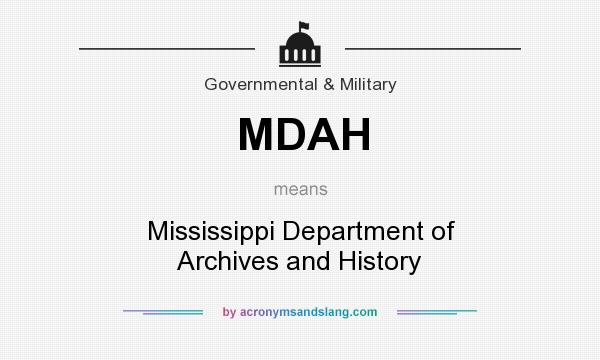 What does MDAH mean? It stands for Mississippi Department of Archives and History