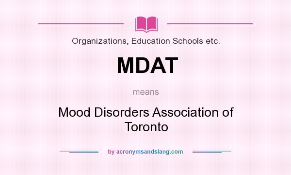 What does MDAT mean? It stands for Mood Disorders Association of Toronto