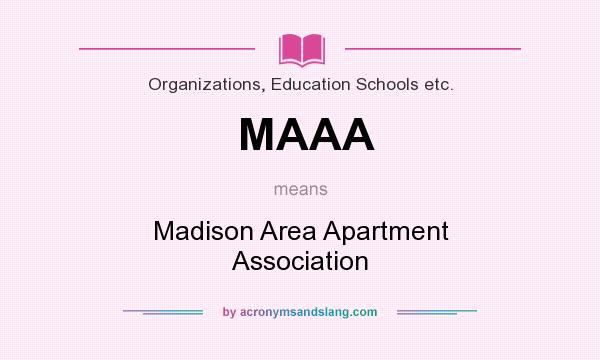 What does MAAA mean? It stands for Madison Area Apartment Association