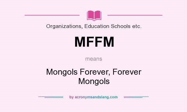 What does MFFM mean? It stands for Mongols Forever, Forever Mongols