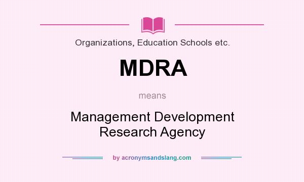 What does MDRA mean? It stands for Management Development Research Agency