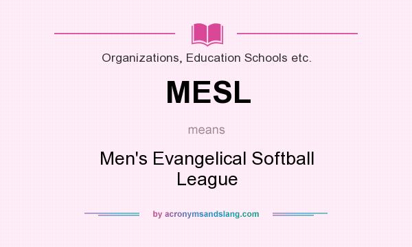 What does MESL mean? It stands for Men`s Evangelical Softball League